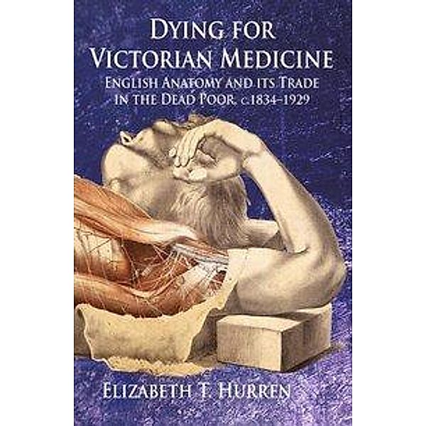 Dying for Victorian Medicine, E. Hurren