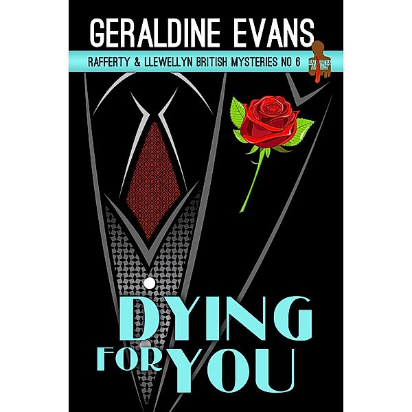 Dying for You (Rafferty & Llewellyn British Mysteries, #6) / Rafferty & Llewellyn British Mysteries, Geraldine Evans