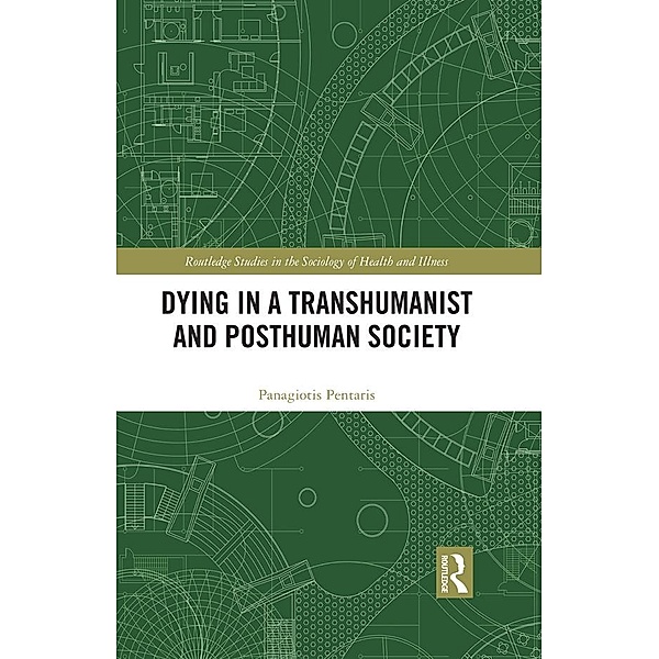 Dying in a Transhumanist and Posthuman Society, Panagiotis Pentaris