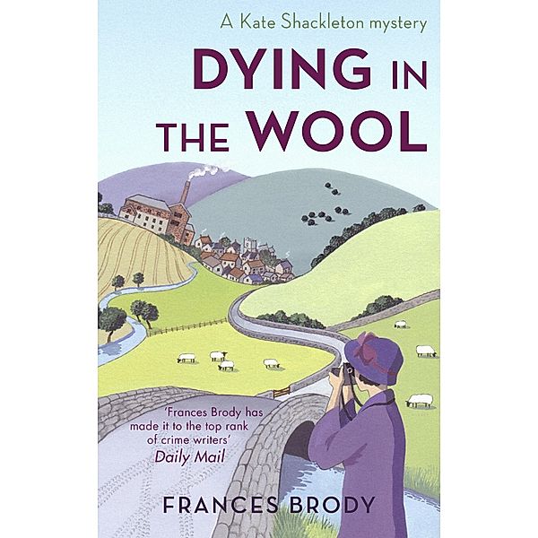 Dying In The Wool / Kate Shackleton Mysteries Bd.1, Frances Brody