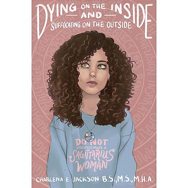 Dying on the Inside and Suffocating on the Outside, Charlena E. Jackson