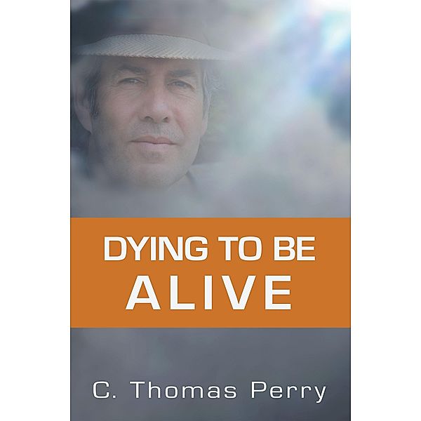 Dying to be Alive, C. Thomas Perry