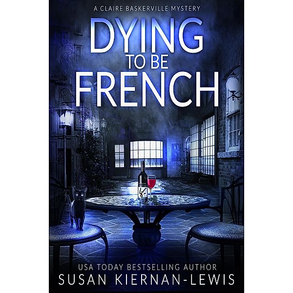 Dying to be French (The Claire Baskerville Mysteries, #3) / The Claire Baskerville Mysteries, Susan Kiernan-Lewis