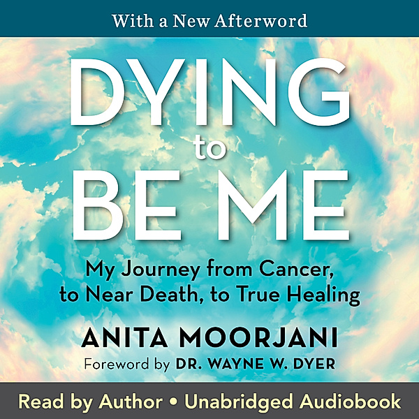 Dying to Be Me, Anita Moorjani