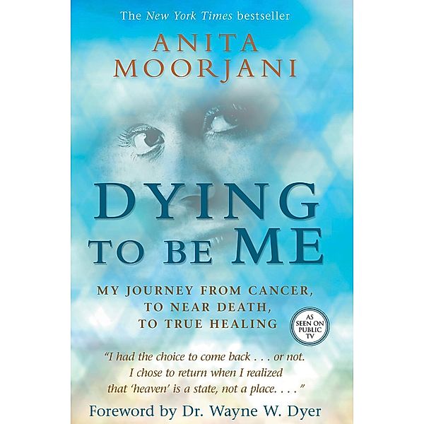 Dying to Be Me / Hay House Inc., Anita Moorjani