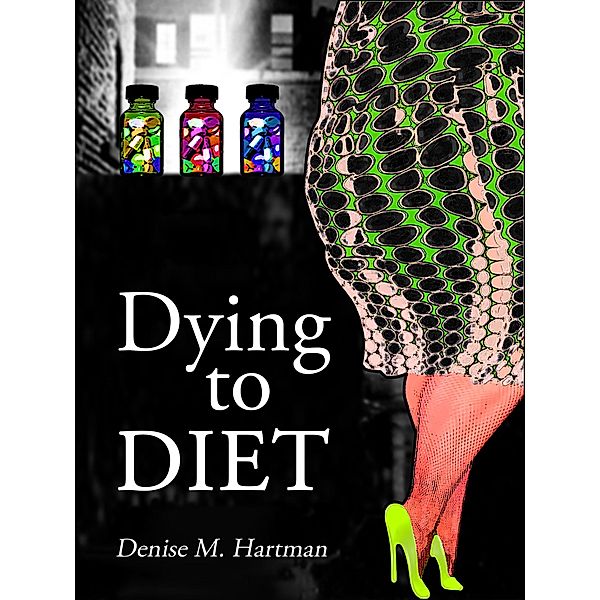 Dying to Diet / Denise M. Hartman, Denise M. Hartman