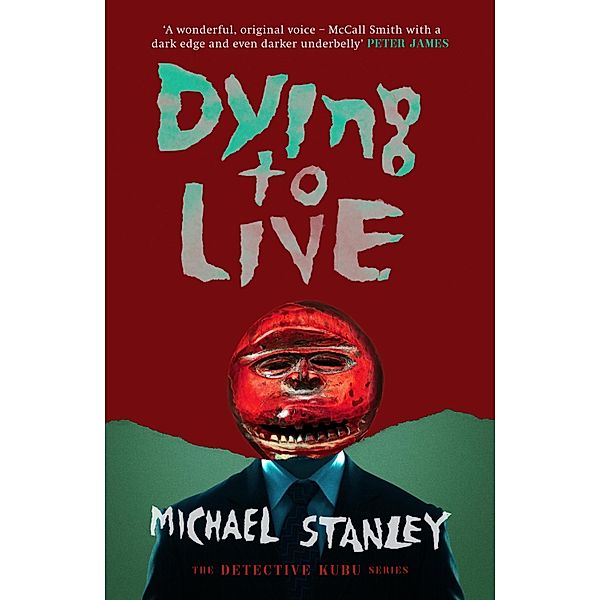 Dying To Live / A Detective Kubu Investigation Bd.0, Michael Stanley