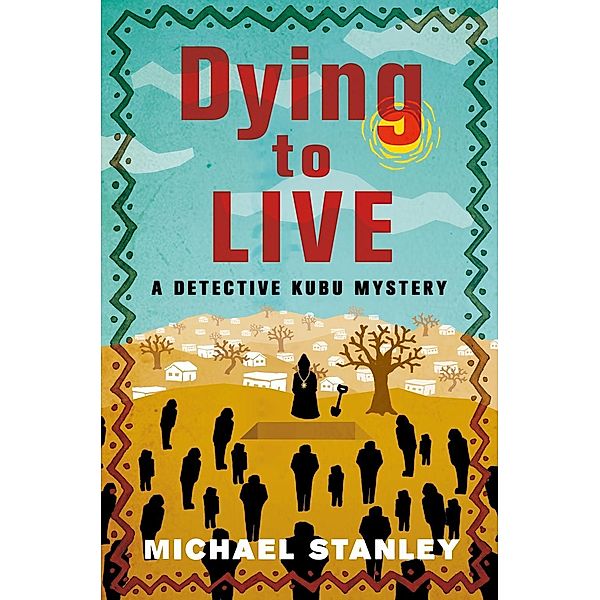 Dying to Live / A Detective Kubu Mystery Bd.6, Michael Stanley