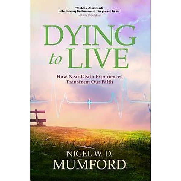 Dying to Live / Koehler Books, Nigel W. D. Mumford