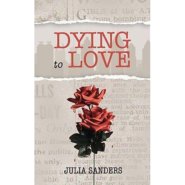 Dying to Love / New Degree Press, Julia Sanders