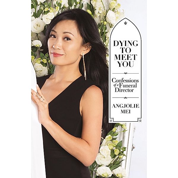 Dying to Meet You: Confessions of a Funeral Director, Angjolie Mei