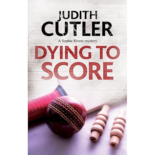Dying to Score / A Sophie Rivers Mystery Bd.6, Judith Cutler