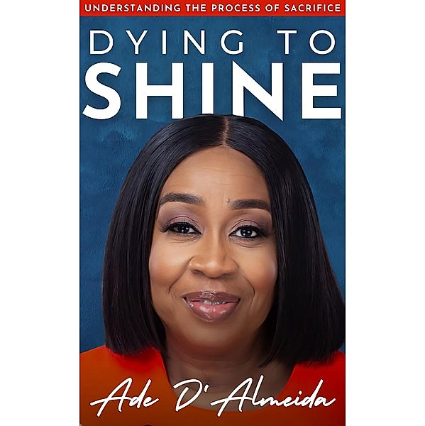 DYING TO SHINE, Ade D'Almeida