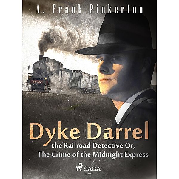 Dyke Darrel the Railroad Detective Or, The Crime of the Midnight Express / World Classics, A. Frank. Pinkerton