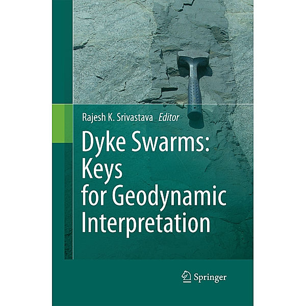 Dyke Swarms:  Keys for Geodynamic Interpretation, Rajesh Srivastava