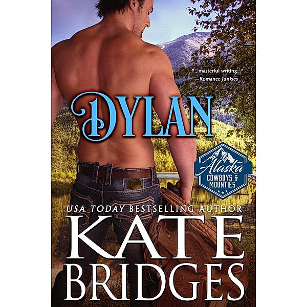 Dylan (Alaska Cowboys and Mounties, #3) / Alaska Cowboys and Mounties, Kate Bridges