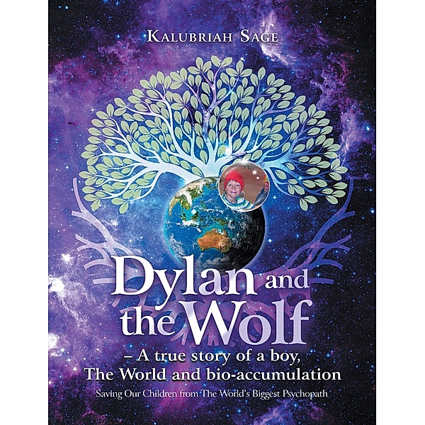 Dylan and the Wolf - A true story of a boy, The World and bioaccumulation, Kalubriah Sage