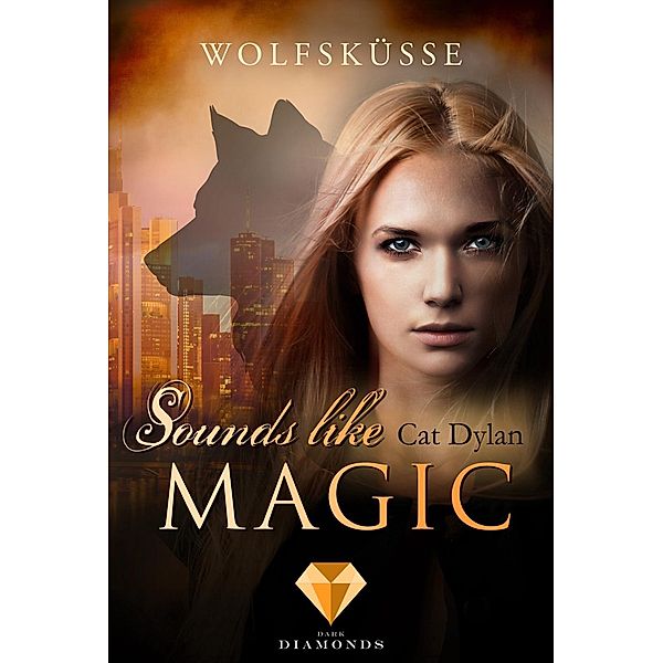 Dylan, C: Sounds like magic 1: Wolfsküsse, Cat Dylan, Laini Otis