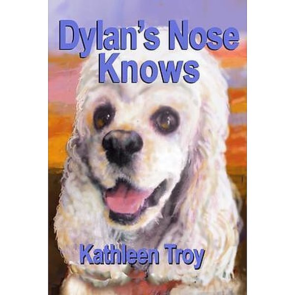 Dylan's Nose Knows, Kathleen Troy