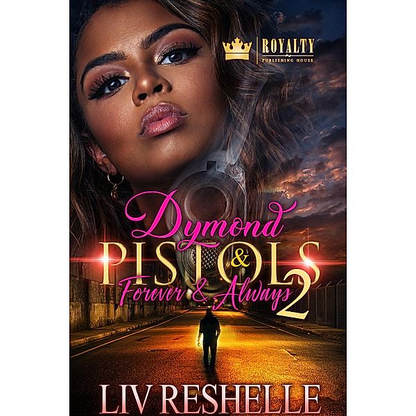 Dymond & Pistols: Forever & Always: 2 Dymond & Pistols 2, Liv Reshelle