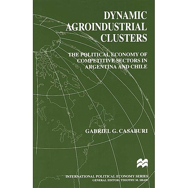 Dynamic Agroindustrial Clusters / International Political Economy Series, Gabriel Casaburi