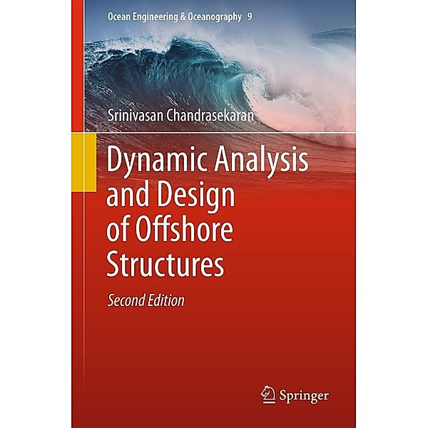 Dynamic Analysis and Design of Offshore Structures / Ocean Engineering & Oceanography Bd.9, Srinivasan Chandrasekaran