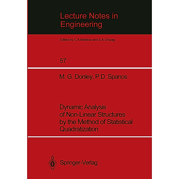 Dynamic Analysis of Non-Linear Structures by the Method of Statistical Quadratization, M. G. Donley, P. D. Spanos