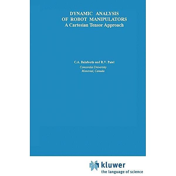 Dynamic Analysis of Robot Manipulators, Constantinos A. Balafoutis, Rajnikant V. Patel