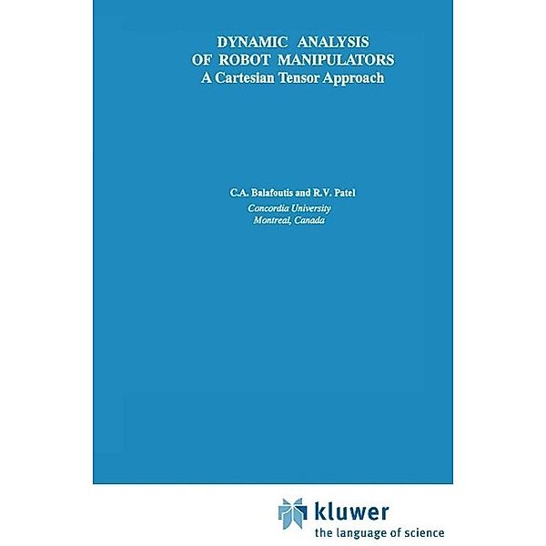 Dynamic Analysis of Robot Manipulators / The Springer International Series in Engineering and Computer Science Bd.131, Constantinos A. Balafoutis, Rajnikant V. Patel