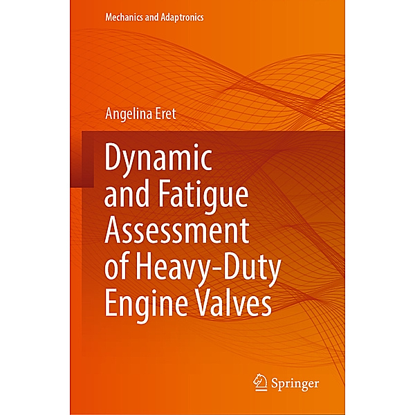 Dynamic and Fatigue Assessment of Heavy-Duty Engine Valves, Angelina Eret