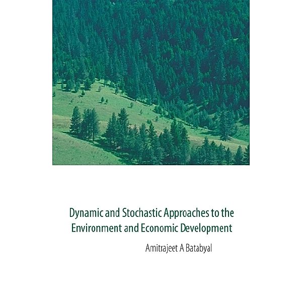 Dynamic And Stochastic Approaches To The Environment And Economic Development, Amitrajeet A Batabyal