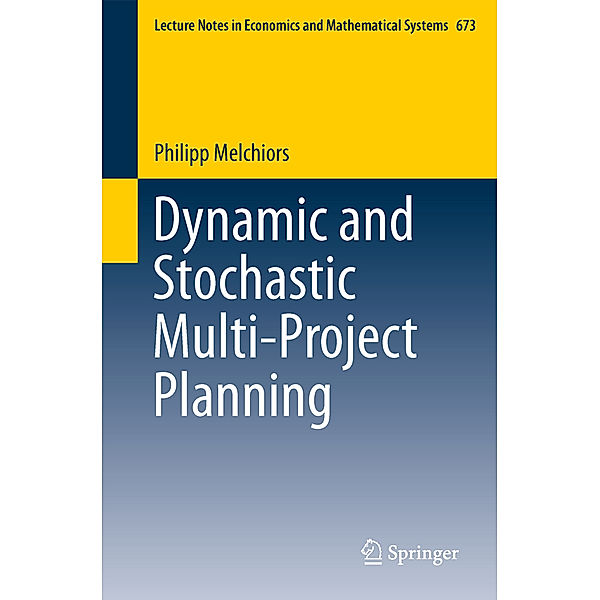 Dynamic and Stochastic Multi-Project Planning, Philipp Melchiors