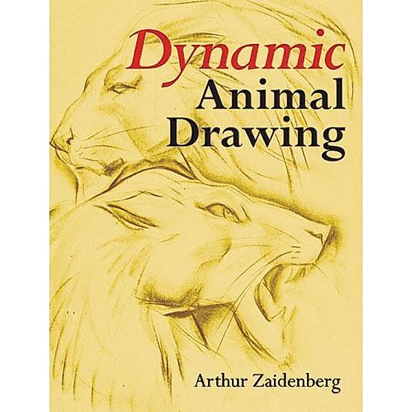 Dynamic Animal Drawing / Dover Art Instruction, Arthur Zaidenberg