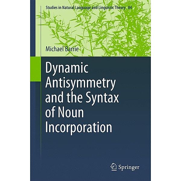 Dynamic Antisymmetry and the Syntax of Noun Incorporation, Michael Barrie