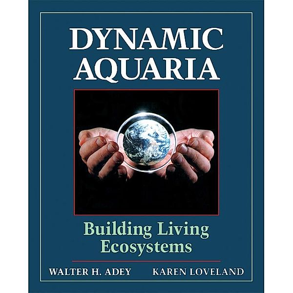 Dynamic Aquaria, Walter H. Adey, Karen Loveland