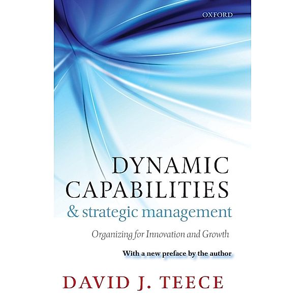 Dynamic Capabilities and Strategic Management, David J. Teece