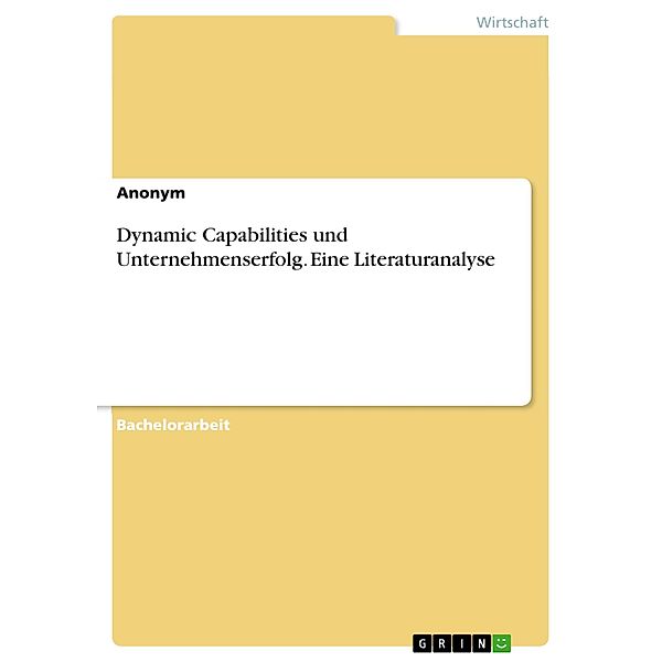 Dynamic Capabilities und Unternehmenserfolg. Eine Literaturanalyse