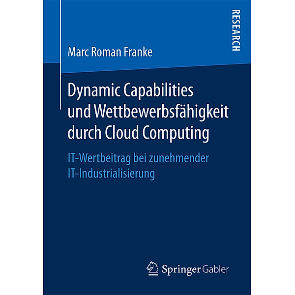 Dynamic Capabilities und Wettbewerbsfähigkeit durch Cloud Computing, Marc Roman Franke