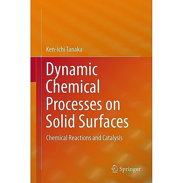 Dynamic Chemical Processes on Solid Surfaces, Ken-ichi Tanaka