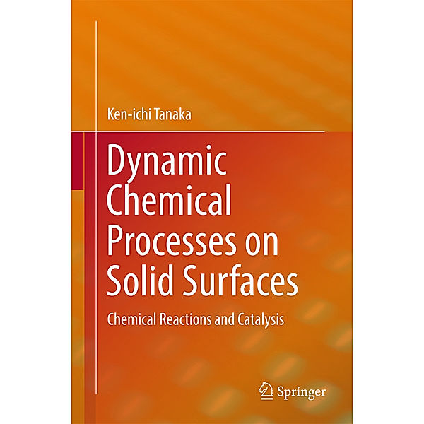 Dynamic Chemical Processes on Solid Surfaces, Ken-ichi Tanaka