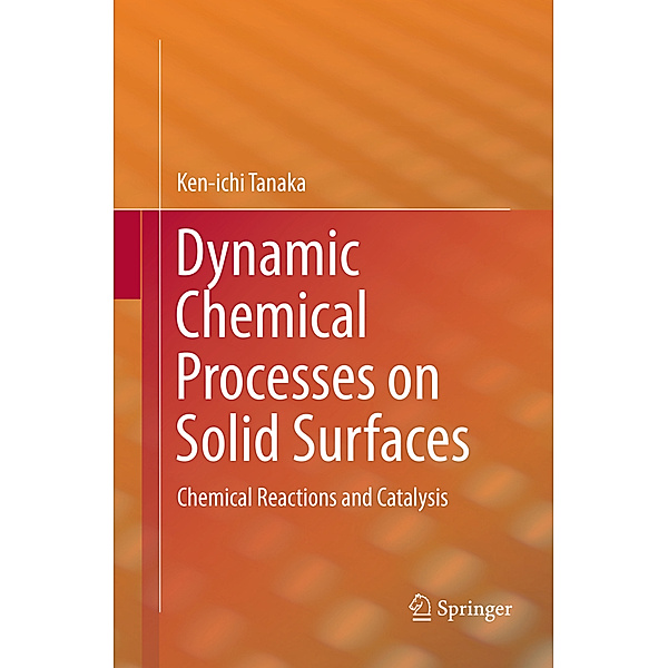 Dynamic Chemical Processes on Solid Surfaces, Ken-ichi Tanaka