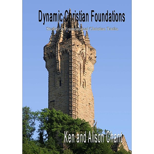 Dynamic Christian Foundations, Ken Chant, Alison Chant