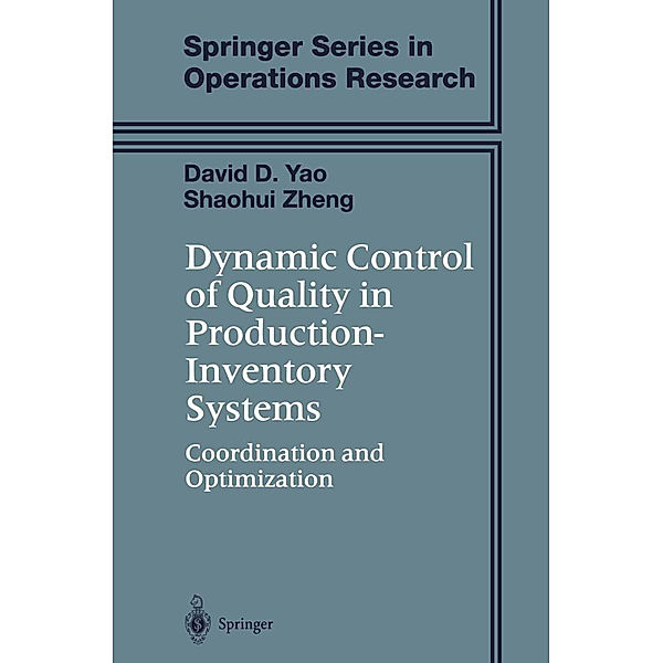 Dynamic Control of Quality in Production-Inventory Systems, David D. Yao, Shaohui Zheng