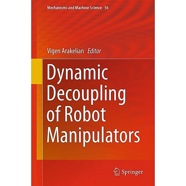 Dynamic Decoupling of Robot Manipulators / Mechanisms and Machine Science Bd.56