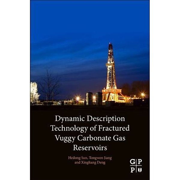 Dynamic Description Technology of Fractured Vuggy Carbonate Gas Reservoirs, Hedong Sun, Tongwen Jiang, Xingliang Deng