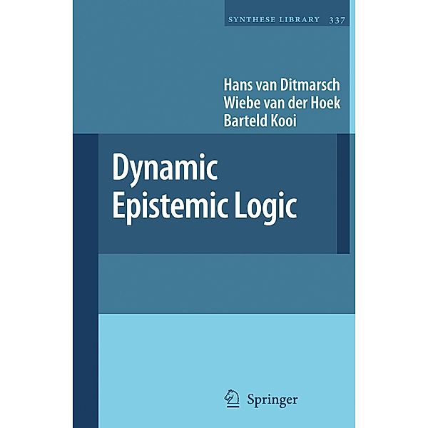 Dynamic Epistemic Logic, Hans van Ditmarsch, Wiebe van der Hoek, Barteld Kooi