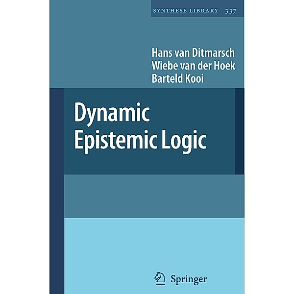 Dynamic Epistemic Logic, Hans van Ditmarsch, Wiebe van der Hoek, Barteld Kooi