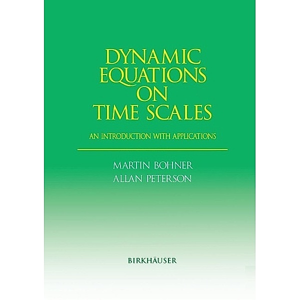 Dynamic Equations on Time Scales, Martin Bohner, Allan Peterson