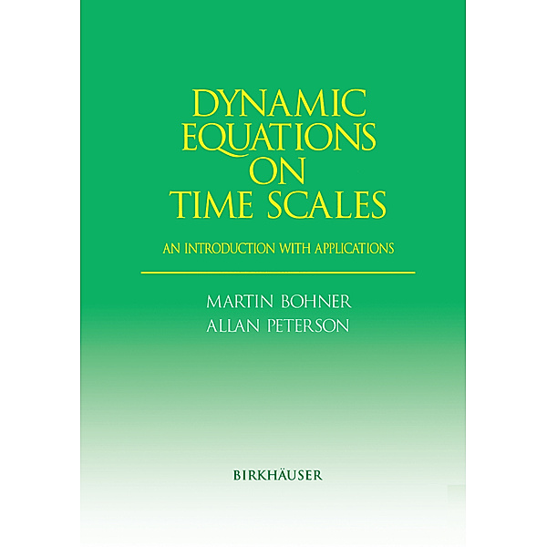 Dynamic Equations on Time Scales, Martin Bohner, Allan Peterson