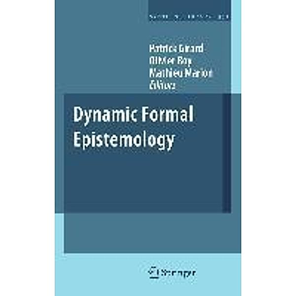 Dynamic Formal Epistemology / Synthese Library Bd.351, Patrick Girard, Olivier Roy, Mathieu Marion